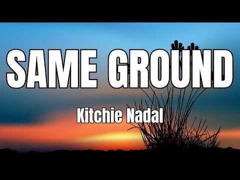 Kitchie Nadal - Same Ground with Lyrics