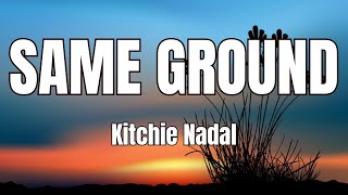 Kitchie Nadal - Same Ground with Lyrics