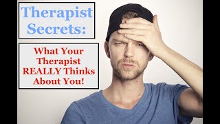 Therapist Secrets: How Therapists Feel About Their Clients
