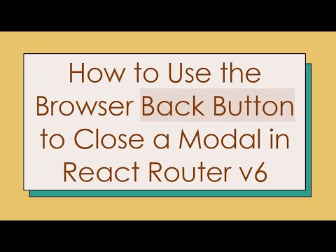 How to Use the Browser Back Button to Close a Modal in React Router v6