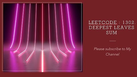 Leetcode : 1302. Deepest Leaves Sum