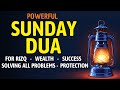 SUNDAY DUA Prayers For Rizq Wealth Success Solving All Problems And Daily Protection SUNDAY DUA Prayers For Rizq Wealth Success Solving All Problems And Daily Protection