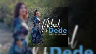 Nihal Dede - Daha Senden Gayri #SeyhanMüzik #NihalDede #DahaSendenGayri Resimi