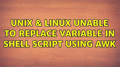 Unix & Linux: Unable to replace variable in shell script using awk