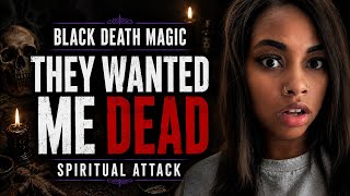     THEY WANTED ME DEAD With Black Death Magic | True Spiritual Warfare Story