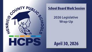 HCPS Staff Presentation-2026 Legislative Wrap-Up-April 30, 2026 School Board Work Session