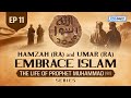 Hamzah ra  umar ra embrace islam  ep 11  the life of prophet muhammad  series