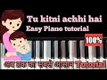 Tu kitni achhi hai piano tutorialo maa song piano notesstep by step 100 correct n easy notation