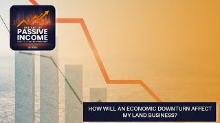 How Will an Economic Downturn Affect My Land Business?