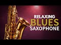 Relaxing Blues Saxophone | Unwind After Work (1 Hour)
