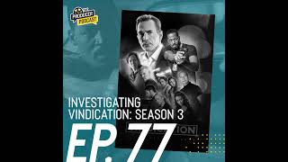 Investigating Vindication: Season 3