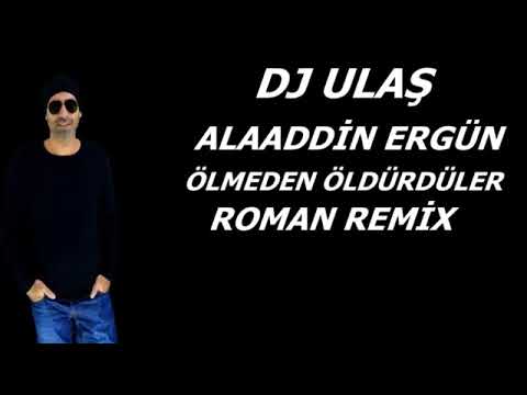 DJ ULAŞ ALAADDİN ERGÜN ÖLMEDEN ÖLDÜRDÜLER ROMAN REMİX #djulaş #2024romanhavası #romanremix