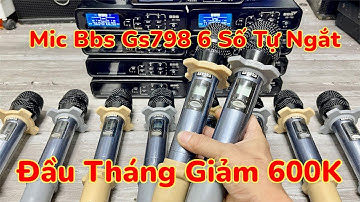 Mic Đức Cũng Xả - Mic BBS GS798 6 Số Tự Ngắt Chuyên Sự Kiện 6 Số Tự Ngắt Giảm Đến 600K