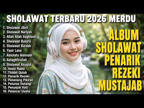 KUMPULAN SHOLAWAT TERBARU 2026 | SHOLAWAT JIBRIL PENARIK REZEKI, BUSYRO | SHOLAWAT TERPOPULER 2026