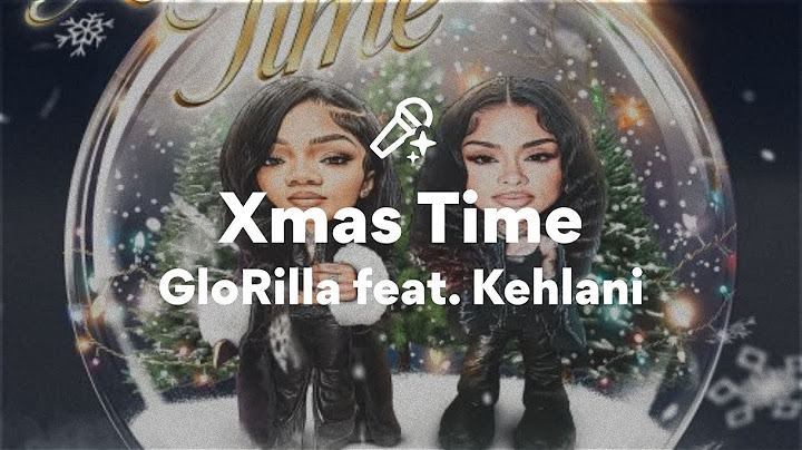 GloRilla feat. Kehlani, Xmas Time (Lyrics)