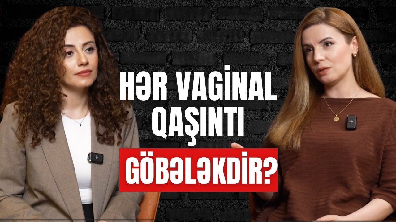 Qadınların intim sağlamlığında ən çox görülən problemlər: QAŞINMA VƏ AXINTI nədən xəbər verir?