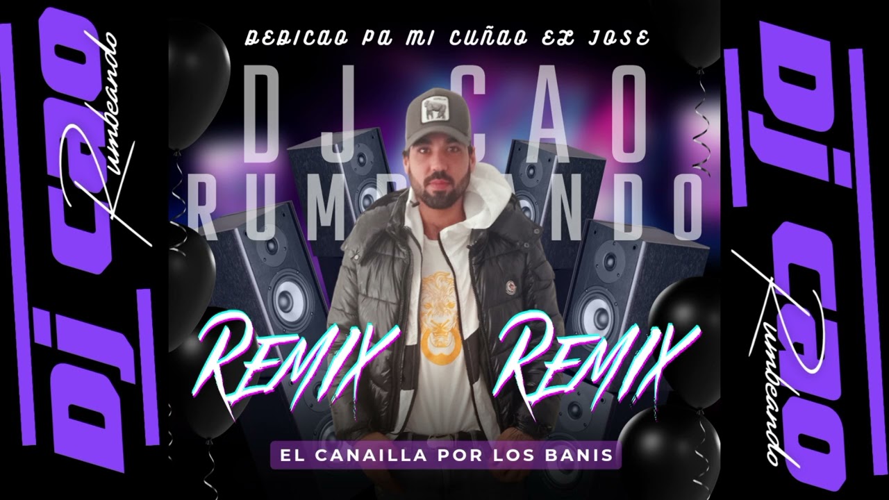 CANAILLA POPURRY X LOS BANIS REMIX POR DJ CAO RUMBEANDO 2024