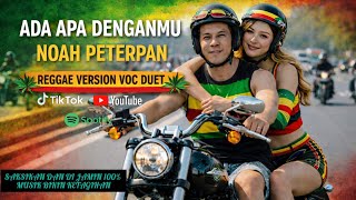 ADA APA DENGAN MU NOAH PETERPEN || REGGAE VERSION DUET