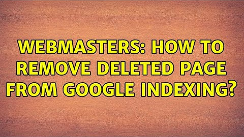 Webmasters: How to remove deleted page from google indexing? (2 Solutions!!)