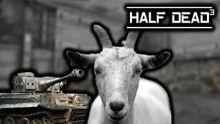 half dead 3 is still whack