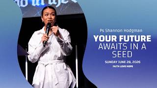 Your Future Awaits in a Seed | Ps Shannon Hodgman