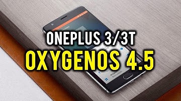 OxygenOS 4.5 for OnePlus 3/3T | Awesome Features from Open Beta is Now Available to Official Users