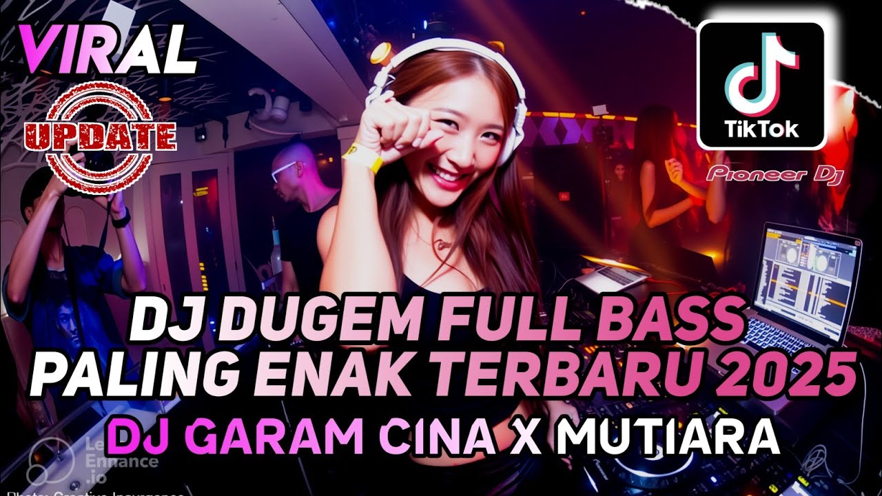 DJ DUGEM FULL BASS PALING ENAK TERBARU 2025 - DJ GARAM CINA VIRAL X ...