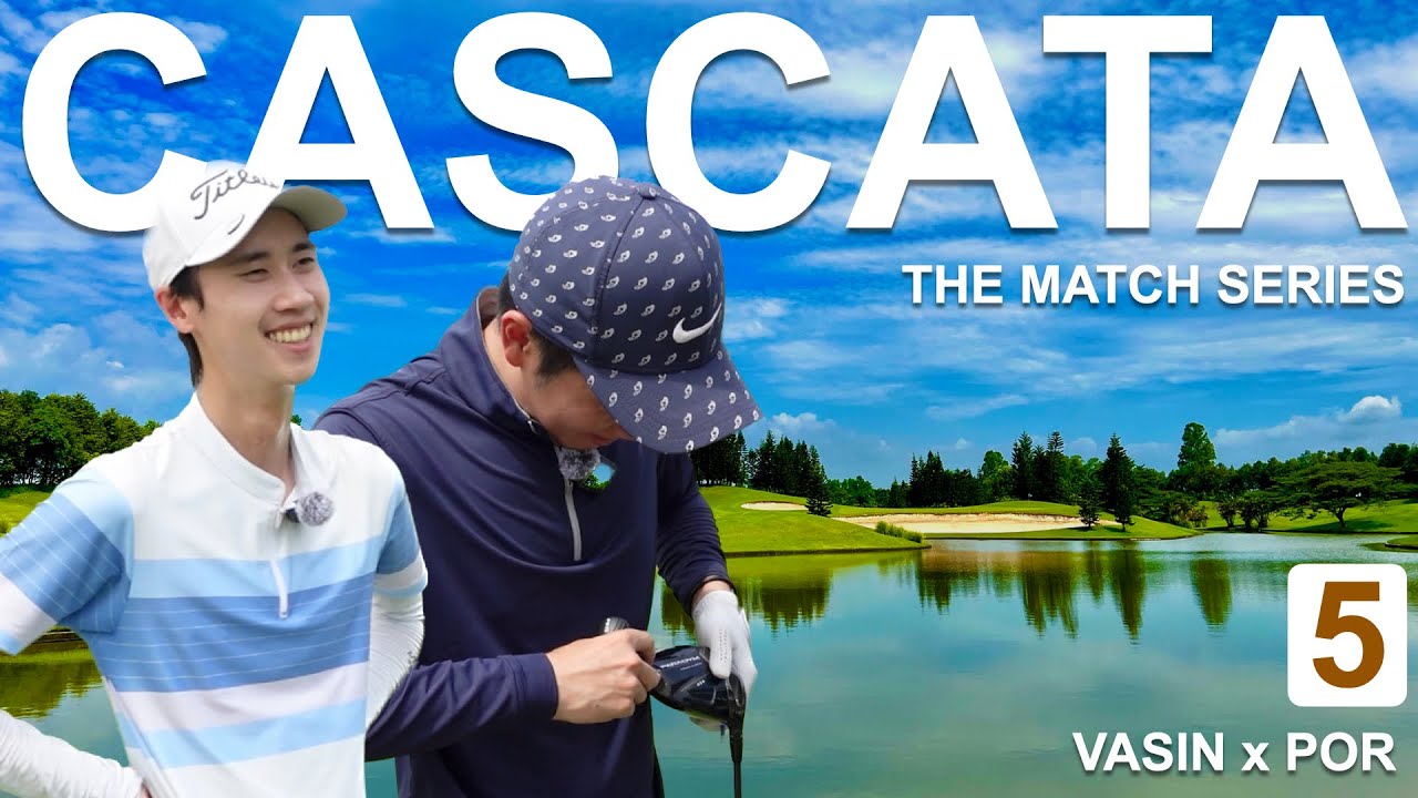 VASIN vs POR #5 หรือนี่คือแมตช์ตัดสิน !?!? || THE MATCH SERIES || CASCATA GOLF CLUB สนากอล์ฟคาสคาต้า