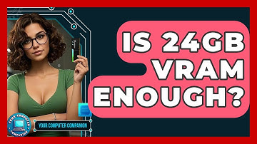 Is 24GB VRAM Enough? - Your Computer Companion
