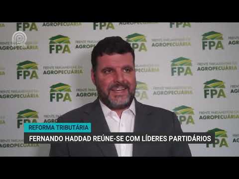 Reforma tributária | Fernando Haddad reúne-se com líderes partidários | Canal Rural