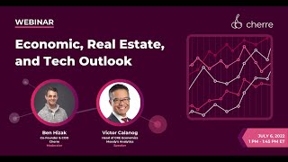 Economic, Real Estate, and Tech Outlook - July 6, 2022
