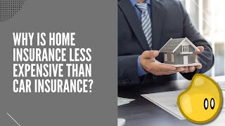 Why Is Home Insurance Cheaper Than Car Insurance?