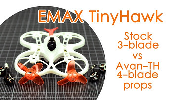 Best propellers for the Emax Tinyhawk: Stock 3-blade vs Avan-TH 4-blade "turtlemode" props