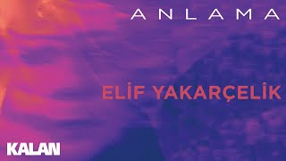 Elif Yakarçelik - Anlama [ Yalnız Uyuma © 2019 Kalan Müzik ] Resimi