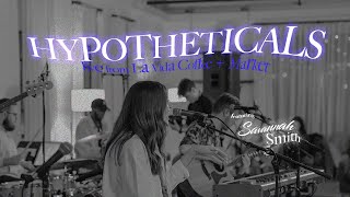 Hypotheticals (Live from La Vida Coffee   Market) | feat. Savannah Grace