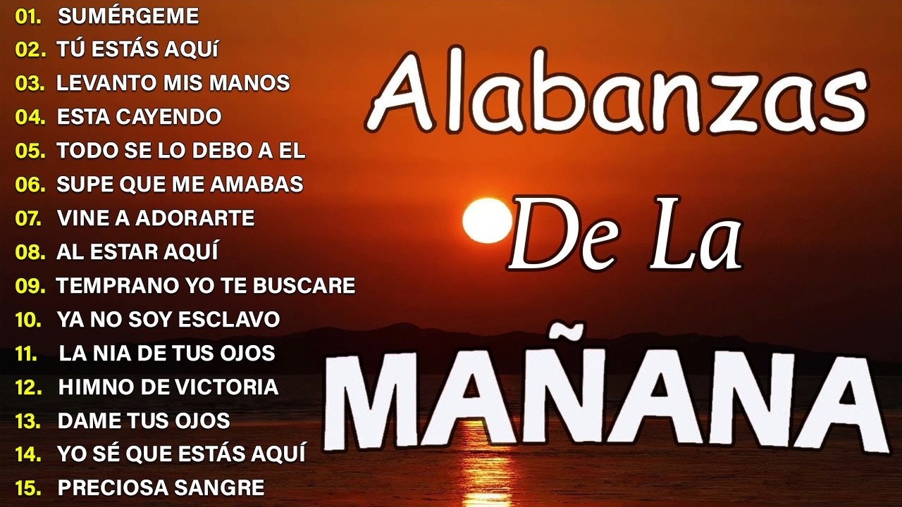 MUSICA CRISTIANA QUE REFRESCAN EL CORAZON Y EL ALMA - ALABANZA Y ADORACIÓN DE LA MAÑANA PARA#musica