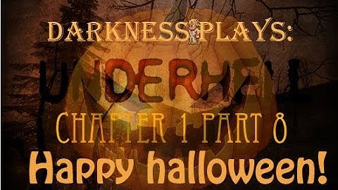 Darkness Plays - Underhell Chapter One [Part 8] - Happy Halloween!
