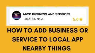 How To Add Businesses Or Services To The Local App Nearby Things In Just One Minute