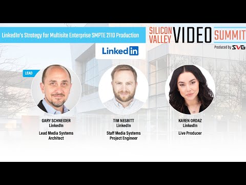 LinkedIn&#039s Strategy for Multisite Enterprise SMPTE 2110 | SVV Summit 2023