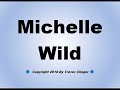 How to pronounce michelle wild
