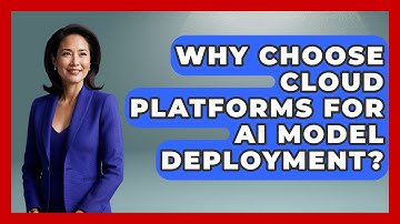 Why Choose Cloud Platforms For AI Model Deployment? - Learning To Code With AI