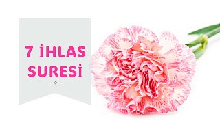 7 İHLAS SURESİ