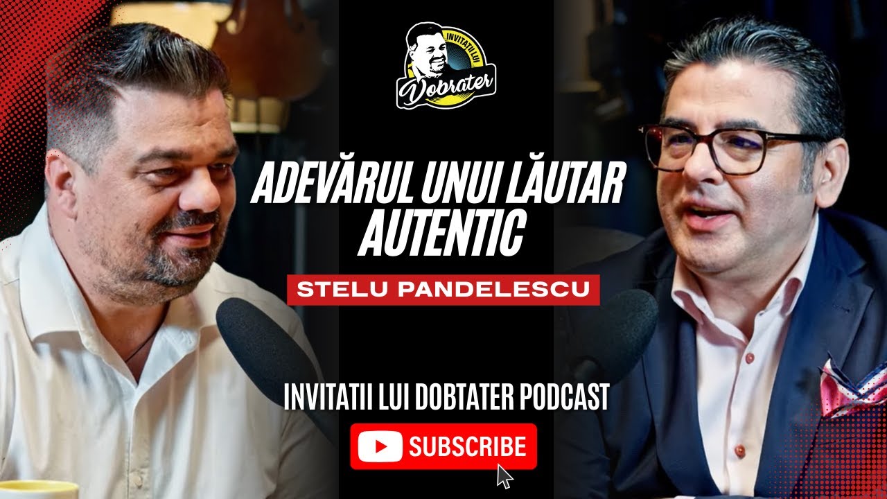 Stelu Pandelescu. Adevărul unui Lăutar Autentic. Invitații lui Dobrater Podcast