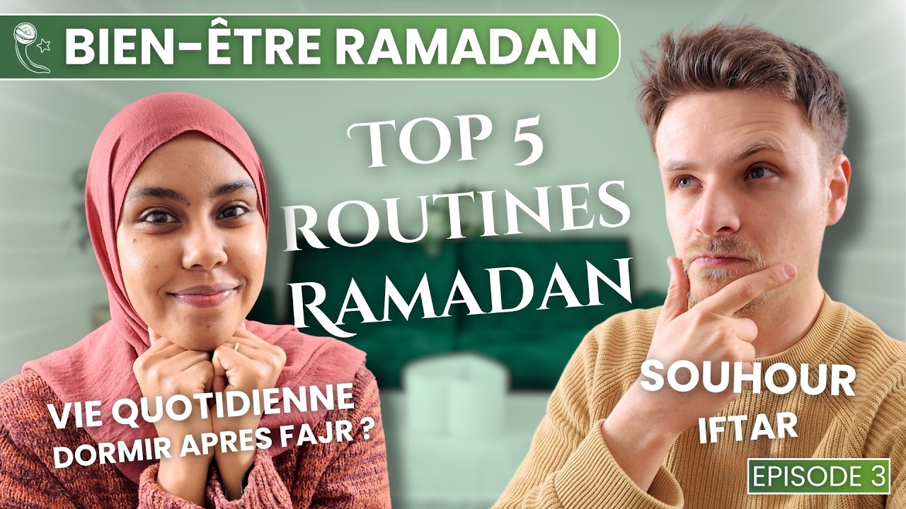 Top 5 ROUTINES pendant le Ramadan | PODCAST RAMADAN 3