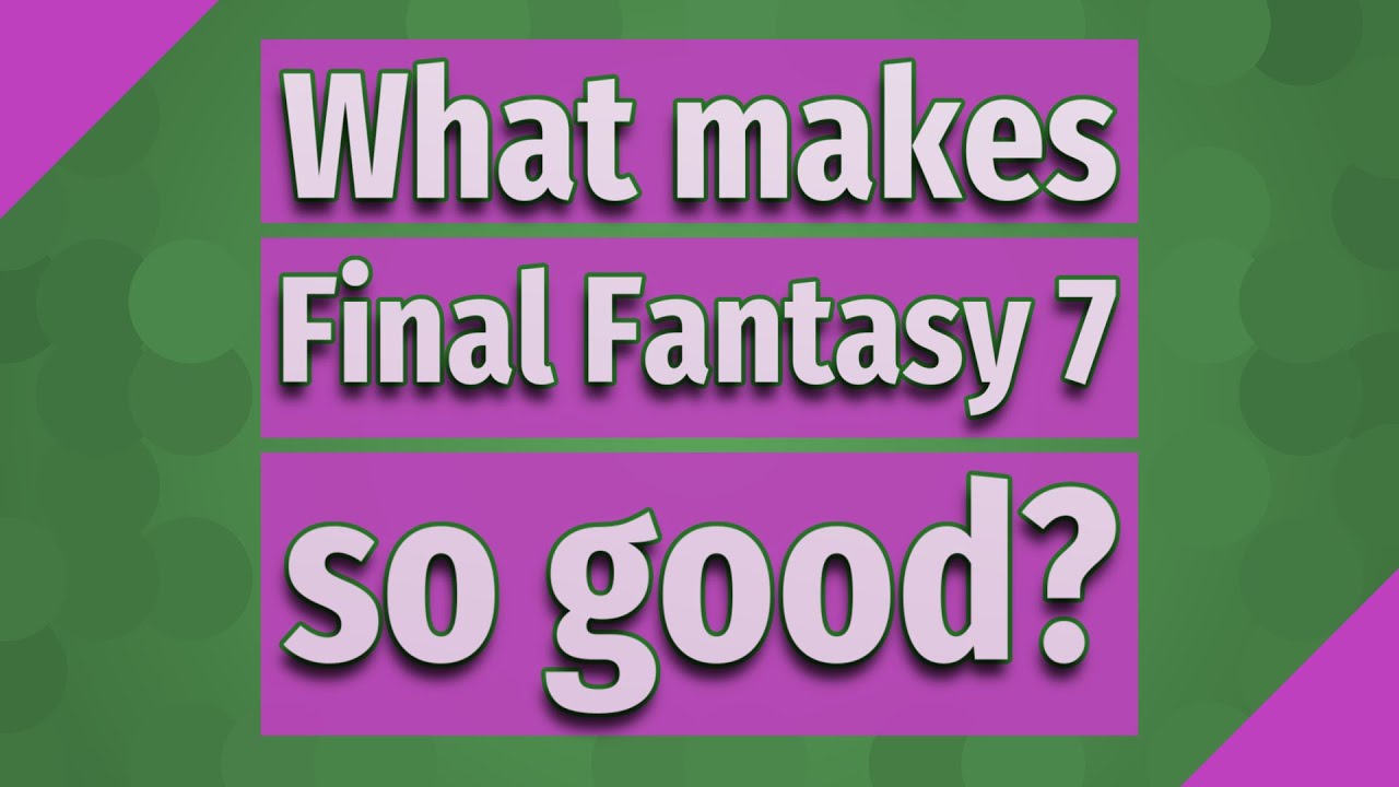 What makes Final Fantasy 6 so good?