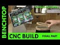 Building a Benchtop CNC -Final Part-Controls and Testing