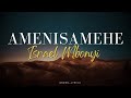 Amenisamehe Israel Mbonyi Lyrics Amenisamehe Israel Mbonyi Lyrics
