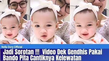 DEFINISI CANTIK SEJAK DINI !!! Video Gendhis Pakai Bando Pita, Anak Nella Dan Dory  Jadi Sorotan