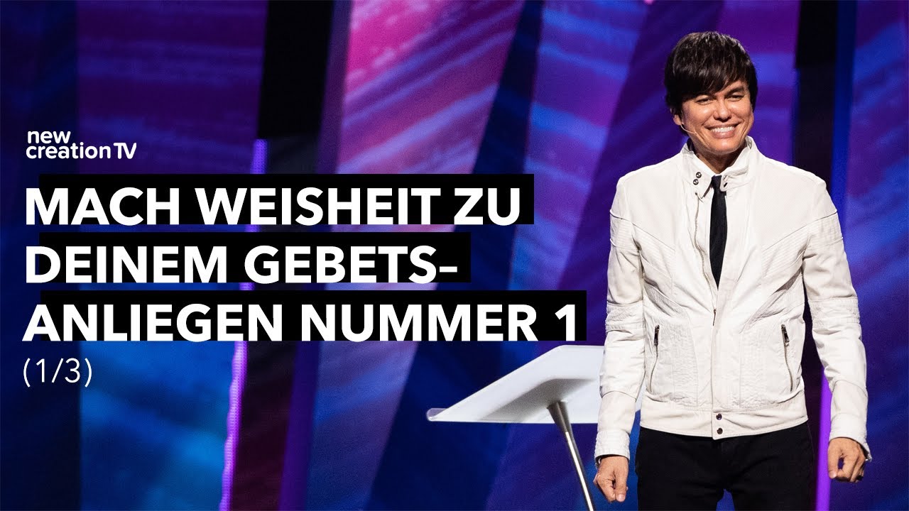 Mach Weisheit zu deinem Gebetsanliegen Nummer eins 1/3 I Joseph Prince I New Creation TV Deutsch