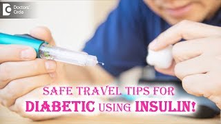 I travel a lot. Is it difficult to take insulin on the go? - Dr. Anantharaman Ramakrishnan